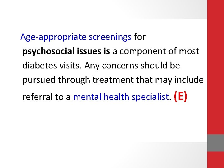 Age-appropriate screenings for psychosocial issues is a component of most diabetes visits. Any concerns