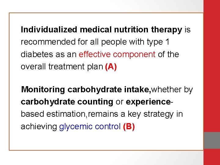 Individualized medical nutrition therapy is recommended for all people with type 1 diabetes as