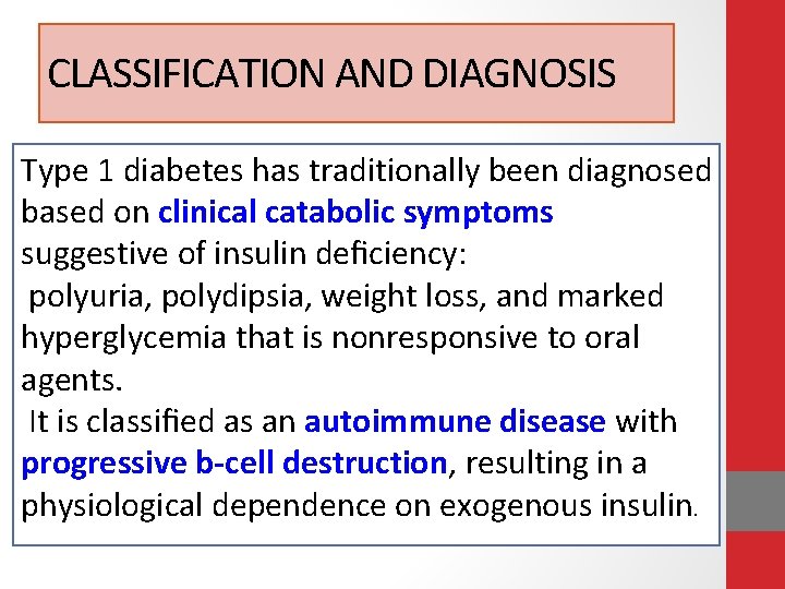 CLASSIFICATION AND DIAGNOSIS Type 1 diabetes has traditionally been diagnosed based on clinical catabolic