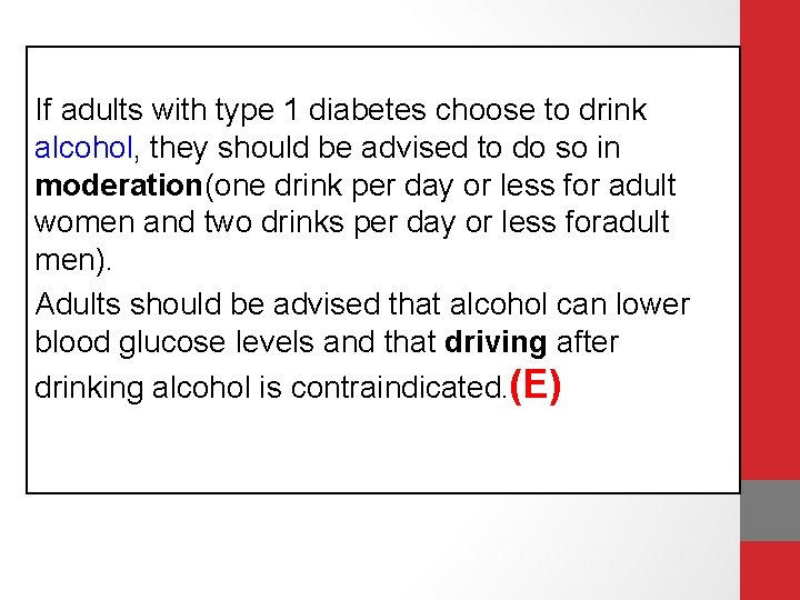 If adults with type 1 diabetes choose to drink alcohol, they should be advised