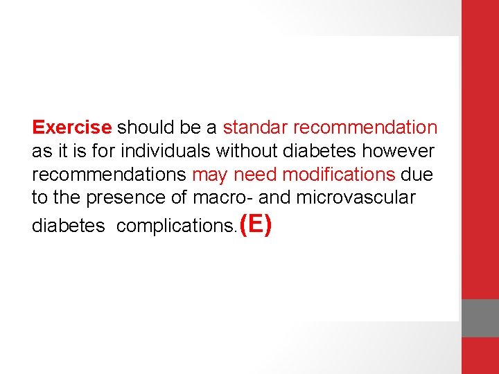 Exercise should be a standar recommendation as it is for individuals without diabetes however