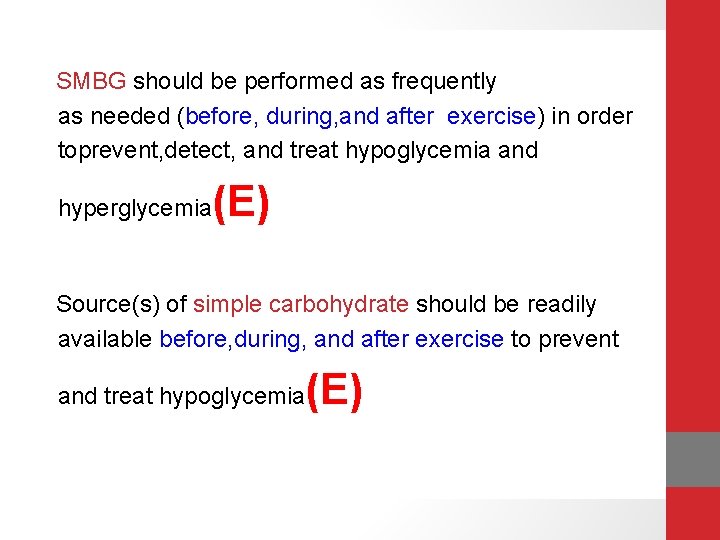 SMBG should be performed as frequently as needed (before, during, and after exercise) in