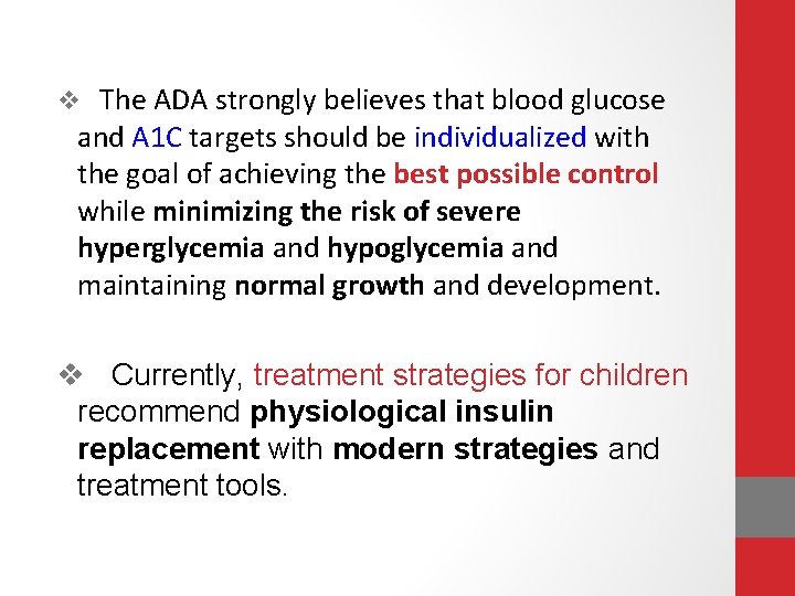 v The ADA strongly believes that blood glucose and A 1 C targets should