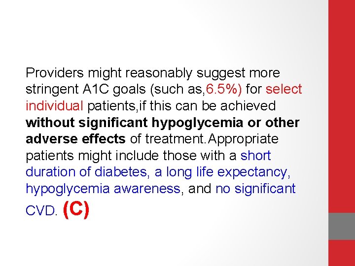 Providers might reasonably suggest more stringent A 1 C goals (such as, 6. 5%)