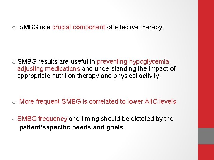 o SMBG is a crucial component of effective therapy. o SMBG results are useful