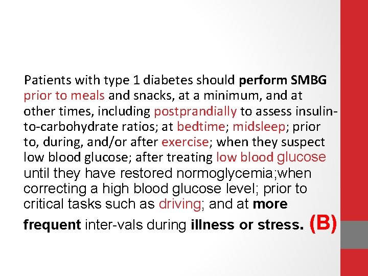 Patients with type 1 diabetes should perform SMBG prior to meals and snacks, at
