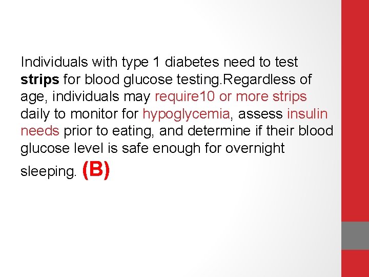 Individuals with type 1 diabetes need to test strips for blood glucose testing. Regardless