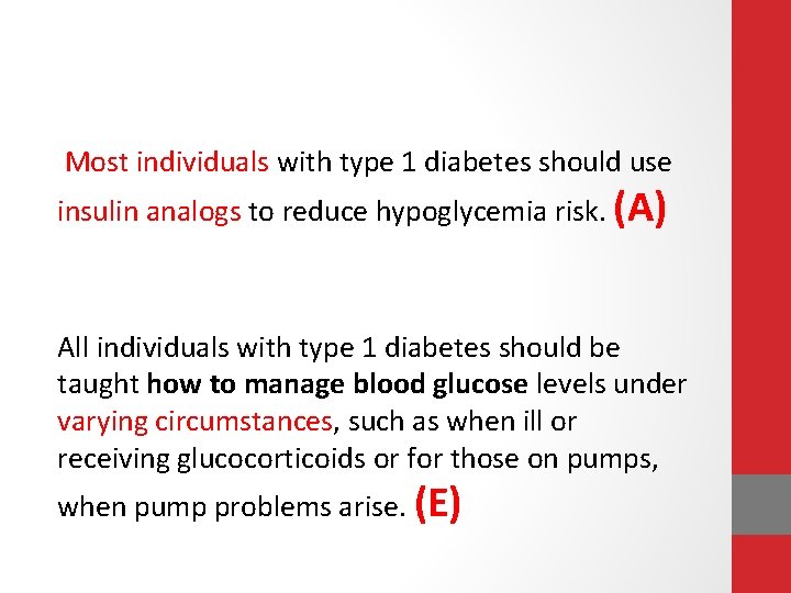 Most individuals with type 1 diabetes should use insulin analogs to reduce hypoglycemia risk.