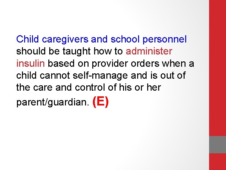 Child caregivers and school personnel should be taught how to administer insulin based on