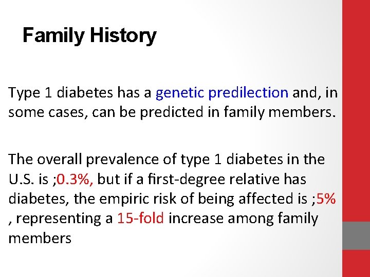 Family History Type 1 diabetes has a genetic predilection and, in some cases, can