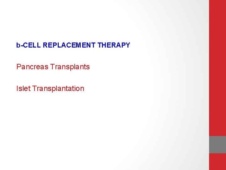 b-CELL REPLACEMENT THERAPY Pancreas Transplants Islet Transplantation 