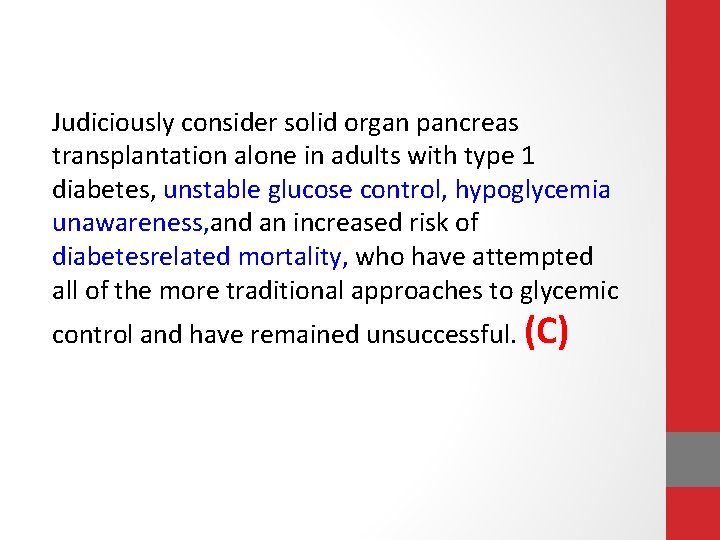 Judiciously consider solid organ pancreas transplantation alone in adults with type 1 diabetes, unstable