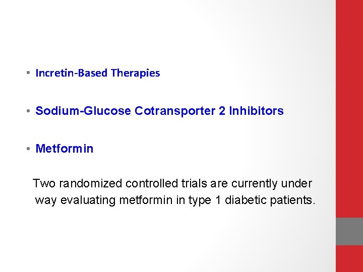  • Incretin-Based Therapies • Sodium-Glucose Cotransporter 2 Inhibitors • Metformin Two randomized controlled