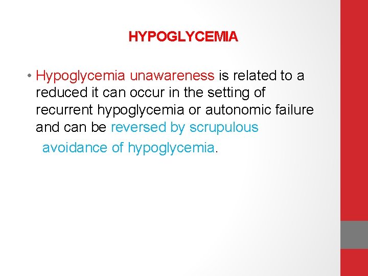 HYPOGLYCEMIA • Hypoglycemia unawareness is related to a reduced it can occur in the