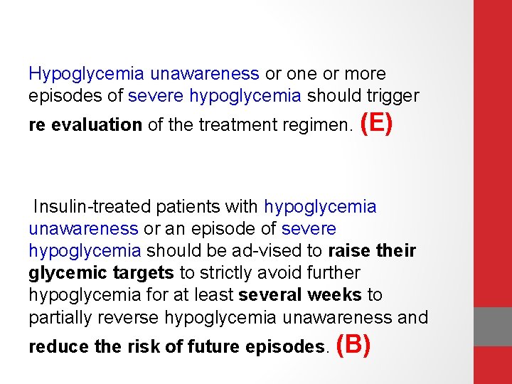 Hypoglycemia unawareness or one or more episodes of severe hypoglycemia should trigger re evaluation