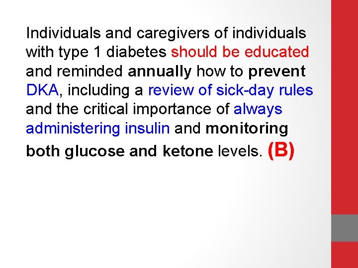 Individuals and caregivers of individuals with type 1 diabetes should be educated and reminded