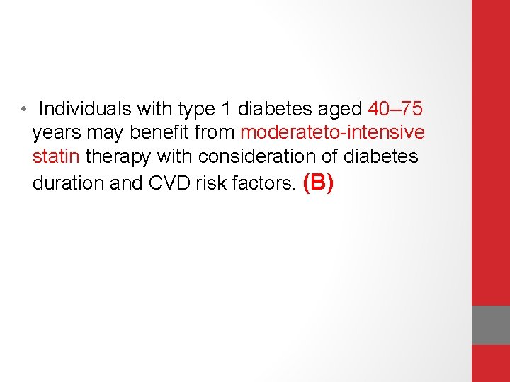  • Individuals with type 1 diabetes aged 40– 75 years may beneﬁt from