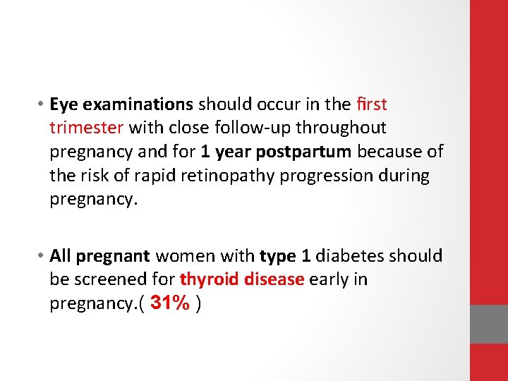  • Eye examinations should occur in the ﬁrst trimester with close follow-up throughout