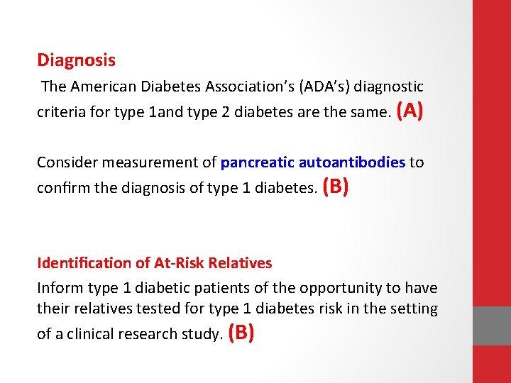 Diagnosis The American Diabetes Association’s (ADA’s) diagnostic criteria for type 1 and type 2