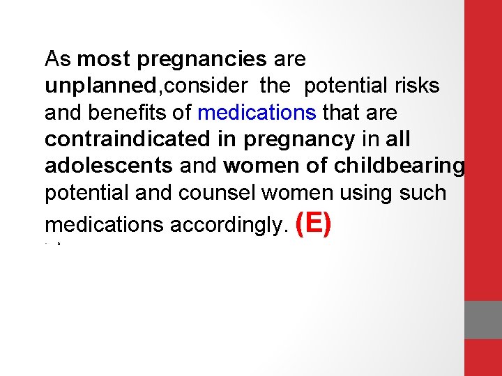 As most pregnancies are unplanned, consider the potential risks and beneﬁts of medications that