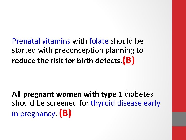 Prenatal vitamins with folate should be started with preconception planning to reduce the risk