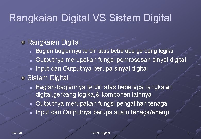 Rangkaian Digital VS Sistem Digital Rangkaian Digital n n n Bagian-bagiannya terdiri atas beberapa