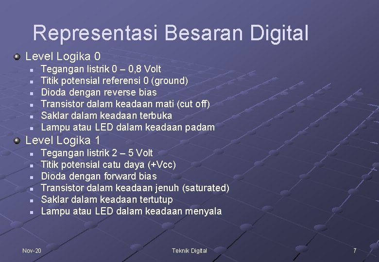 Representasi Besaran Digital Level Logika 0 n n n Tegangan listrik 0 – 0,