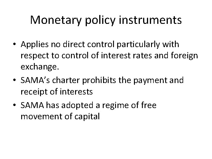 Monetary policy instruments • Applies no direct control particularly with respect to control of