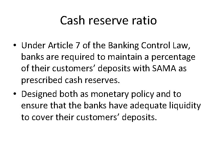 Cash reserve ratio • Under Article 7 of the Banking Control Law, banks are