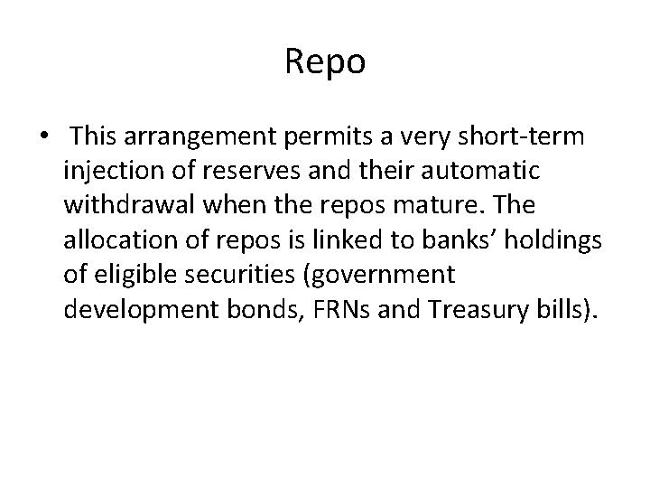 Repo • This arrangement permits a very short-term injection of reserves and their automatic
