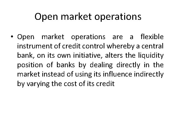 Open market operations • Open market operations are a flexible instrument of credit control