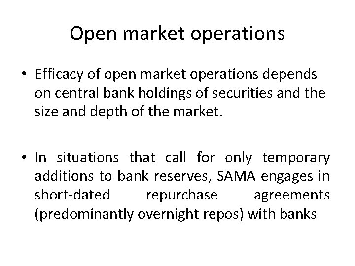 Open market operations • Efficacy of open market operations depends on central bank holdings