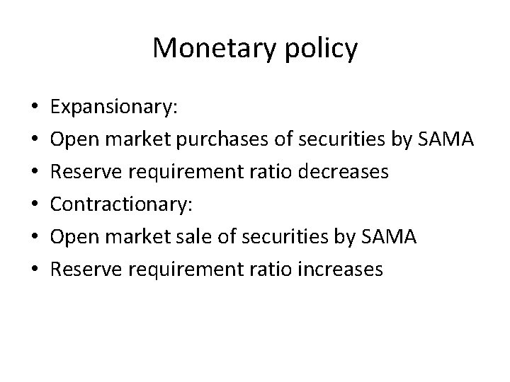 Monetary policy • • • Expansionary: Open market purchases of securities by SAMA Reserve