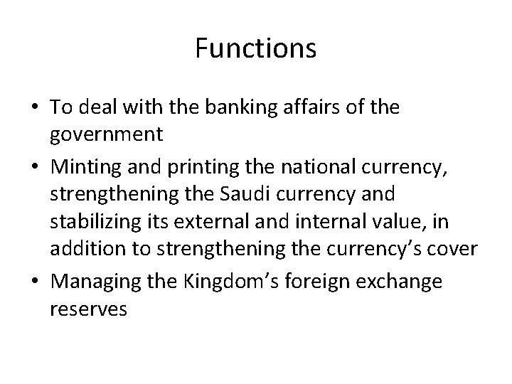 Functions • To deal with the banking affairs of the government • Minting and