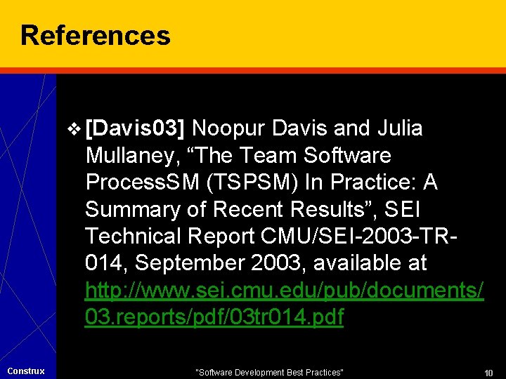 References v [Davis 03] Noopur Davis and Julia Mullaney, “The Team Software Process. SM