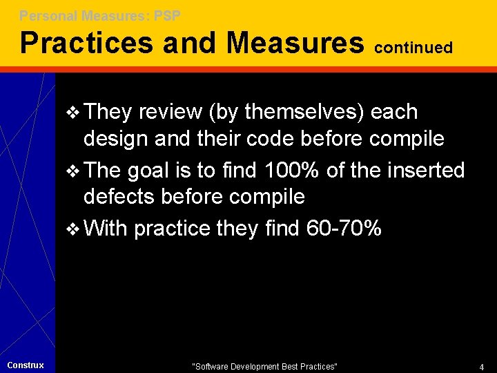 Personal Measures: PSP Practices and Measures continued v They review (by themselves) each design