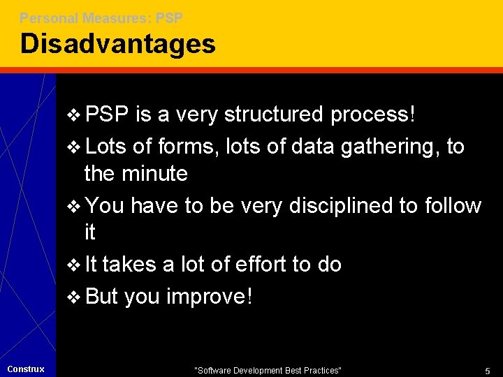 Personal Measures: PSP Disadvantages v PSP is a very structured process! v Lots of