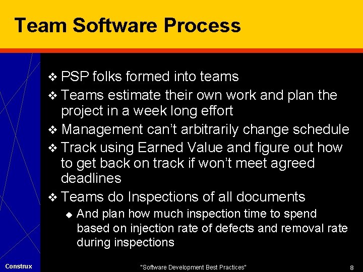 Team Software Process v PSP folks formed into teams v Teams estimate their own