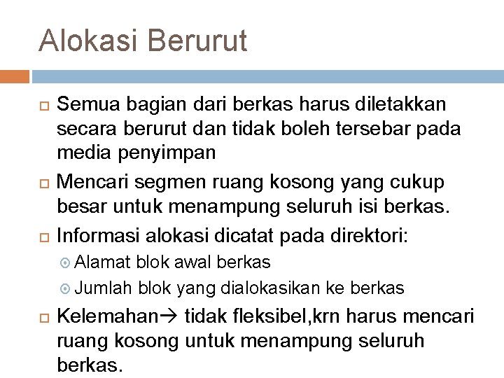 Alokasi Berurut Semua bagian dari berkas harus diletakkan secara berurut dan tidak boleh tersebar