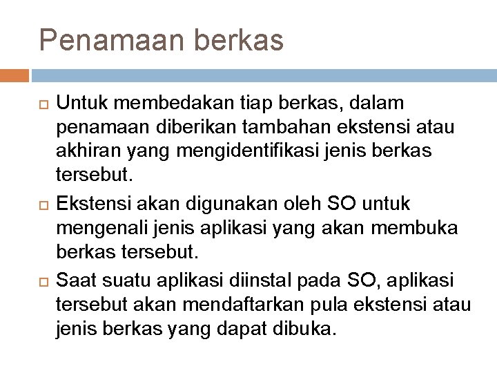 Penamaan berkas Untuk membedakan tiap berkas, dalam penamaan diberikan tambahan ekstensi atau akhiran yang