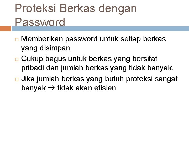 Proteksi Berkas dengan Password Memberikan password untuk setiap berkas yang disimpan Cukup bagus untuk