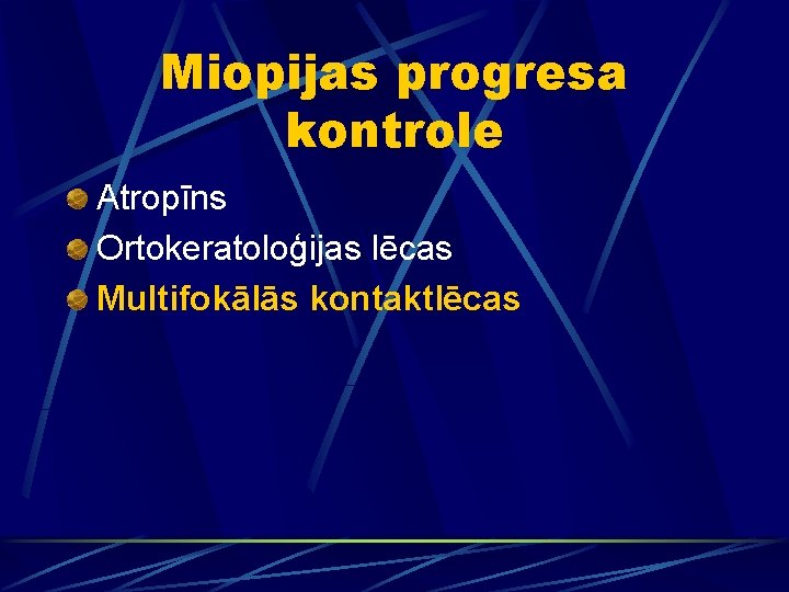 Miopijas progresa kontrole Atropīns Ortokeratoloģijas lēcas Multifokālās kontaktlēcas 