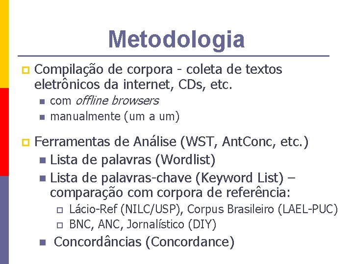 Metodologia p Compilação de corpora - coleta de textos eletrônicos da internet, CDs, etc.