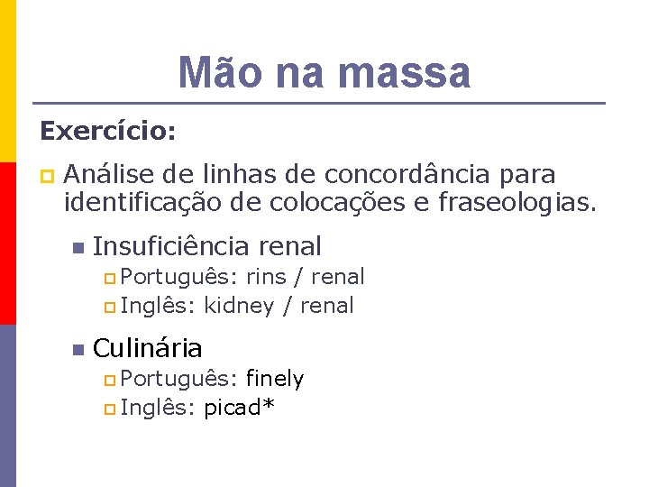 Mão na massa Exercício: p Análise de linhas de concordância para identificação de colocações