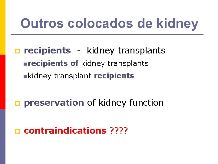 Outros colocados de kidney p recipients - kidney transplants n recipients n kidney of