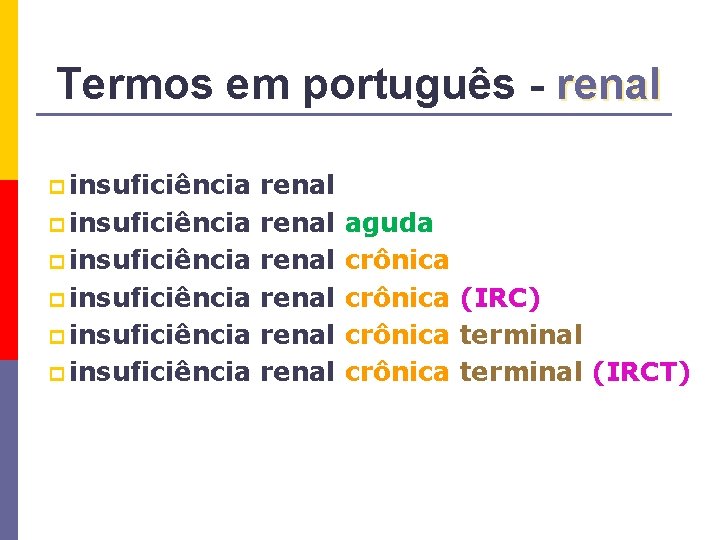 Termos em português - renal p insuficiência p insuficiência renal renal aguda crônica (IRC)
