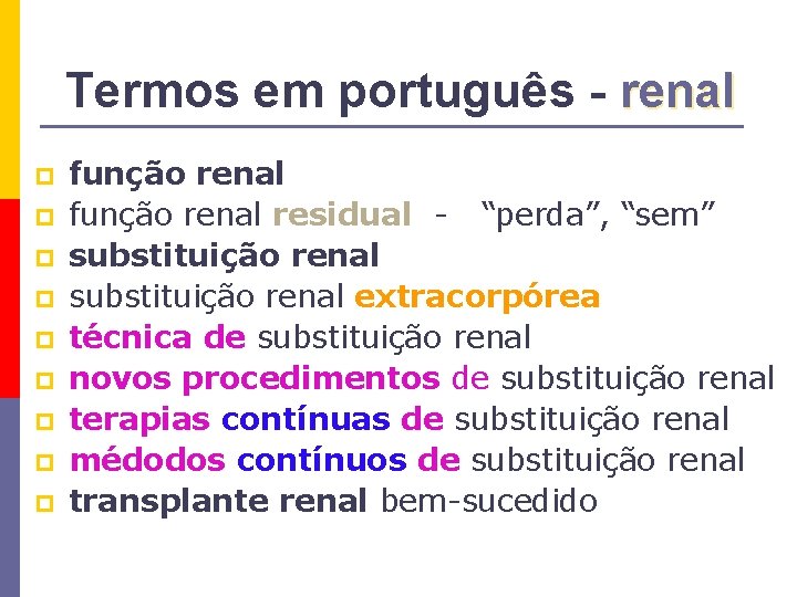 Termos em português - renal p p p p p função renal residual -