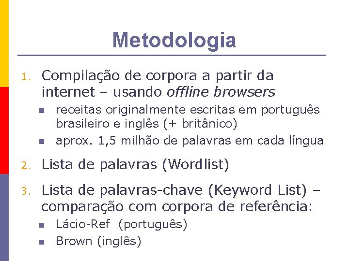 Metodologia 1. Compilação de corpora a partir da internet – usando offline browsers n