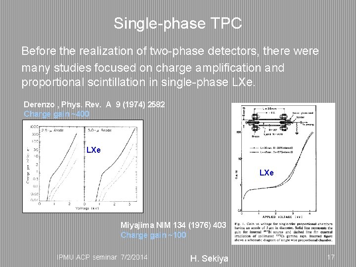 Single-phase TPC Before the realization of two-phase detectors, there were many studies focused on