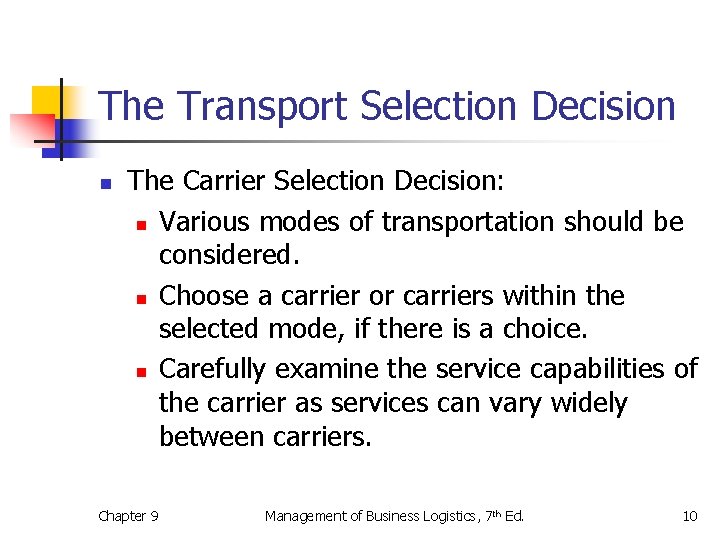 The Transport Selection Decision n The Carrier Selection Decision: n Various modes of transportation